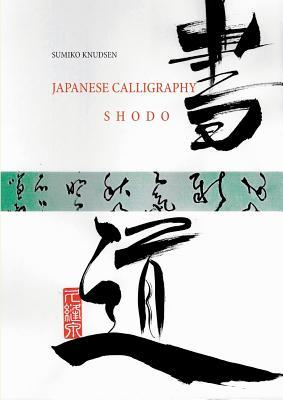 Japanese Calligraphy Shodo Sumiko Knudsen