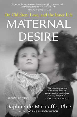 Maternal Desire On Children Love And The Inner Life Daphne De Marneffe