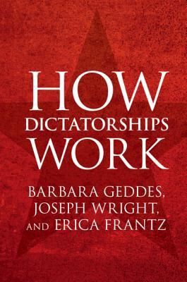 How Dictatorships Work Power Personalization And Collapse Paperback Barbara Geddes
