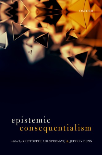 Epistemic Consequentialism H Kristoffer Ahlstromvij