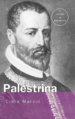 Giovanni Pierluigi Da Palestrina A Guide To Research Hardcover Clara Marvin