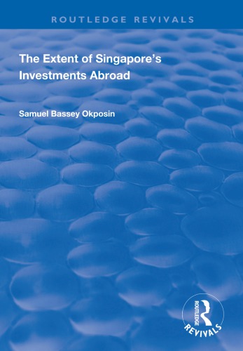 The Extent Of Singapores Investments Abroad Okposin Samuel Bassey