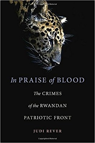 In Praise Of Blood The Crimes Of The Rwandan Patriotic Front Hardcover Judi Rever