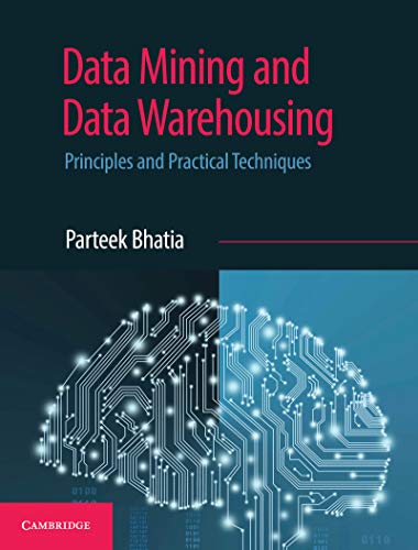 Data Mining And Data Warehousing Principles And Practical Techniques 1st Edition Parteek Bhatia