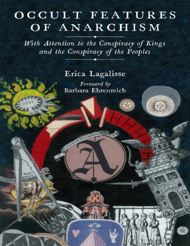 Occult Features Of Anarchism With Attention To The Conspiracy Of Kings And The Conspiracy Of The Peoples Erica Lagalisse