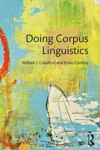 Doing Corpus Linguistics 1st Edition William J Crawford Eniko Csomay
