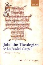 John The Theologian And His Paschal Gospel A Prologue To Theology First Edition Behr