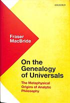 On The Genealogy Of Universals The Metaphysical Origins Of Analytic Philosophy First Edition Fraser Macbride