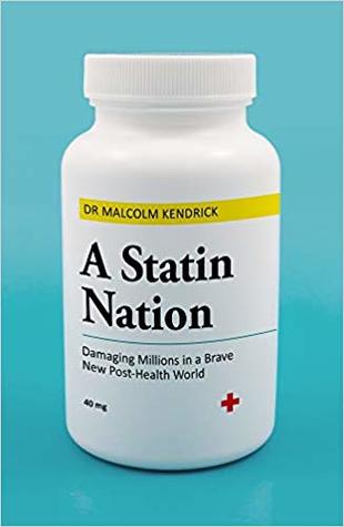 A Statin Nation Damaging Millions In A Brave New Posthealth World Paperback Malcolm Kendrick