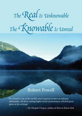 The Real Is Unknowable The Knowable Is Unreal Robert Powell