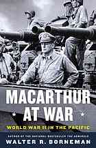 Macarthur At War World War Ii In The Pacific First Edition Walter R Borneman