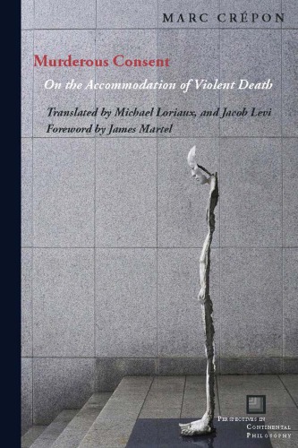 Murderous Consent On The Accommodation Of Violent Death Marc Crpon