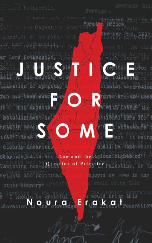 Justice For Some Law And The Question Of Palestine Noura Erakat