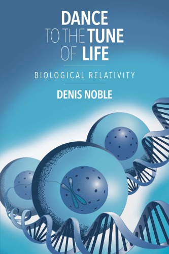 Dance To The Tune Of Life Biological Relativity Hardcover Denis Noble