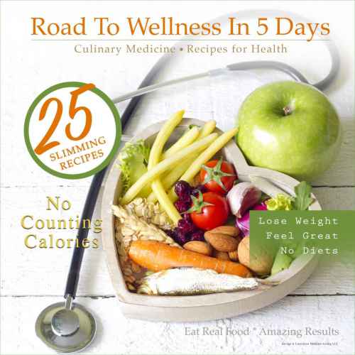 Road To Wellness In 5 Days Culinary Medicine Recipes For Health Steven Loeschner