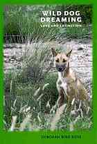 Wild Dog Dreaming Love And Extinction Deborah Bird Rose