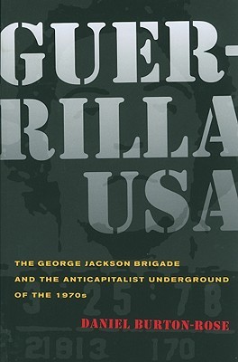 Guerrilla Usa The George Jackson Brigade And The Anticapitalist Underground Of The 1970s Daniel Burtonrose