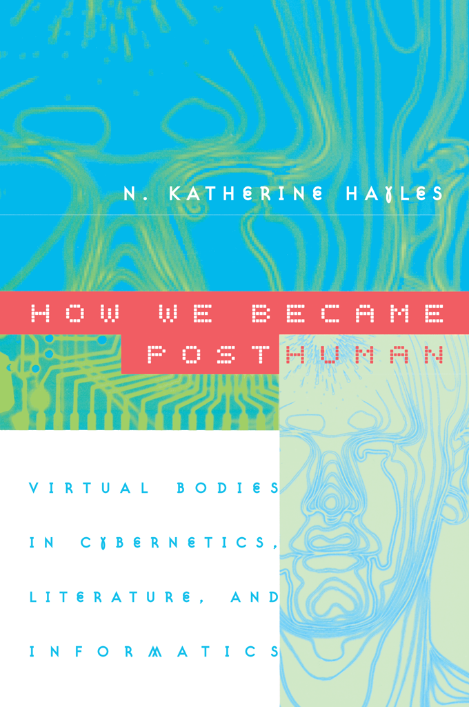 How We Became Posthuman N Katherine Hayles