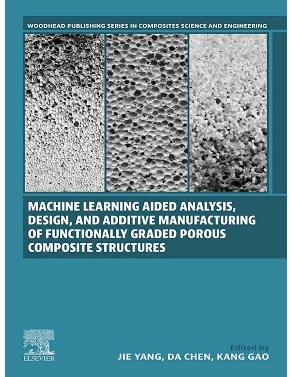 Machine Learning Aided Analysis Design And Additive Manufacturing Of Functionally Graded Porous Composite Structures Jie Yang Et Al Eds
