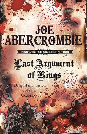 Last Argument Of Kings Book Three The First Law 3 Joe Abercrombie