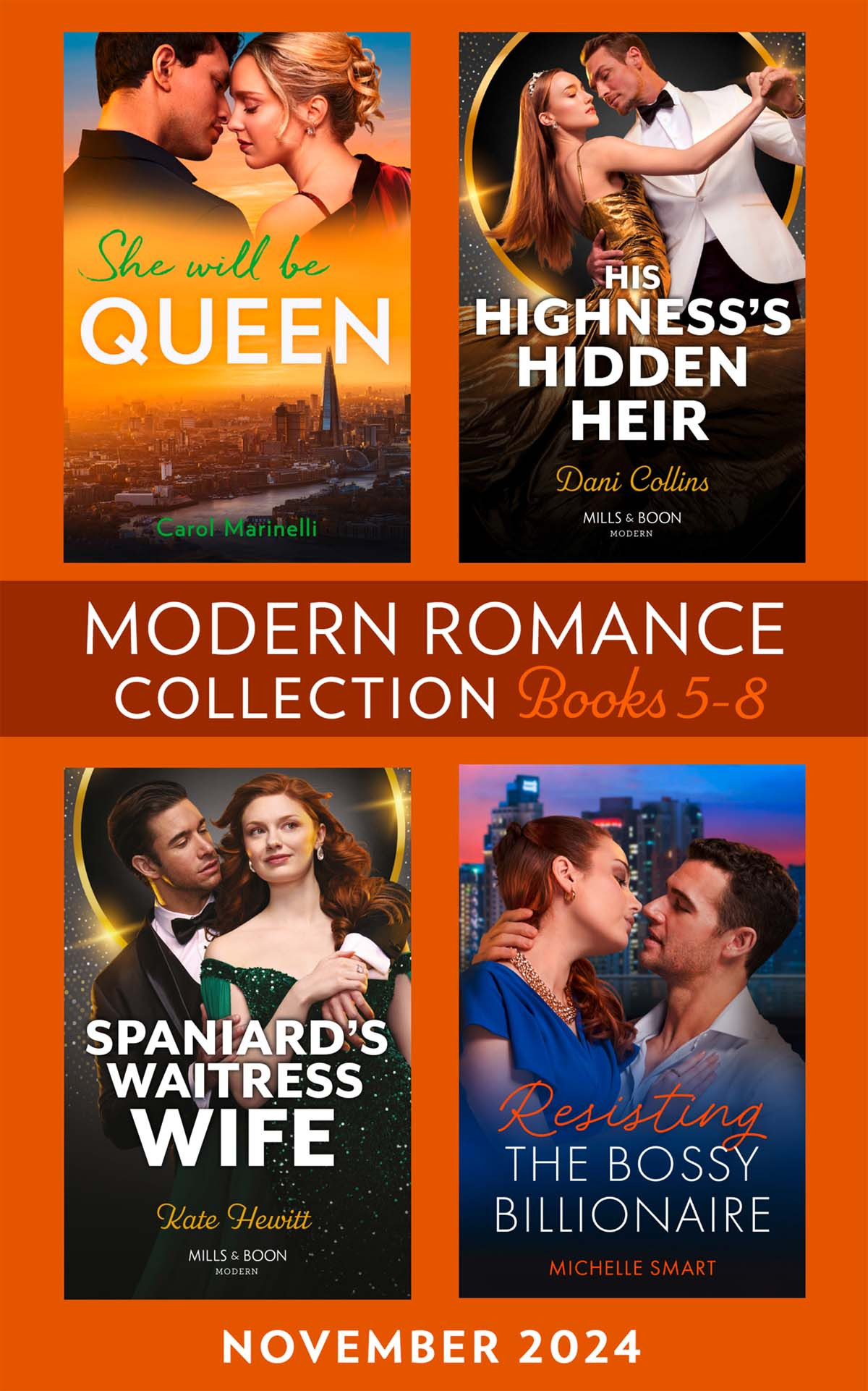 Modern Romance November 2024 Books 58 She Will Be Queen Wed Into A Billionaires World His Highnesss Hidden Heir Resisting The Bossy Billionaire Spaniards Waitress Wife Carol Marinelli Dani Collins Kate Hewitt Michelle Smart