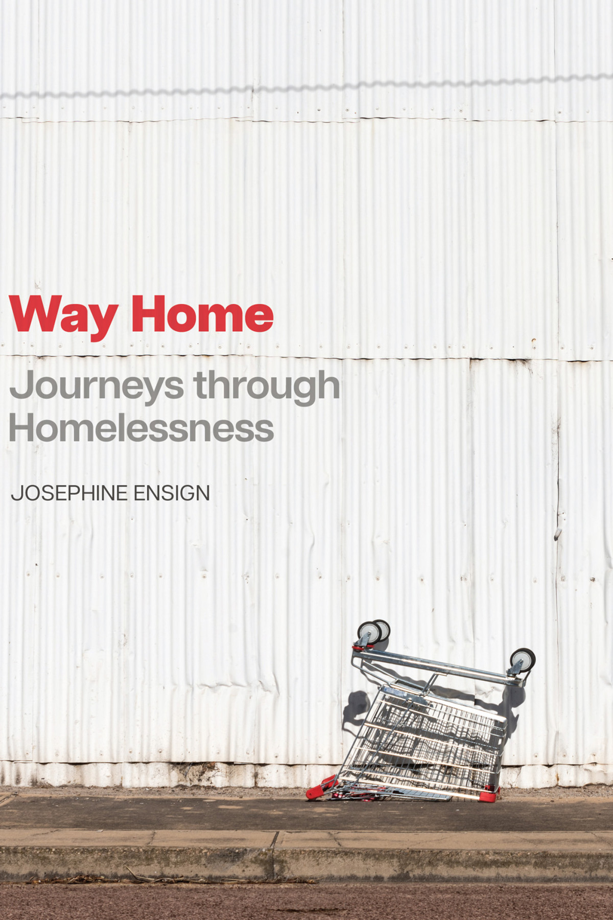 Way Home Journeys Through Homelessness Josephine Ensign