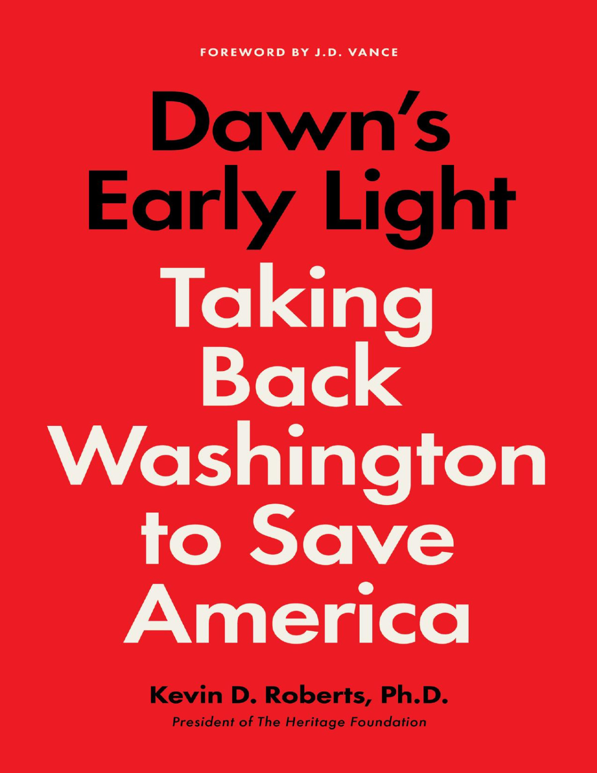 Dawns Early Light Taking Back Washington To Save America Kevin Roberts