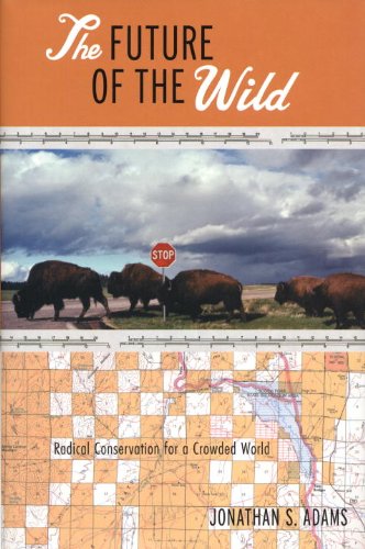 The Future Of The Wild Radical Conservation For A Crowded World 2007en267s 1st Edition Jonathan S Adams