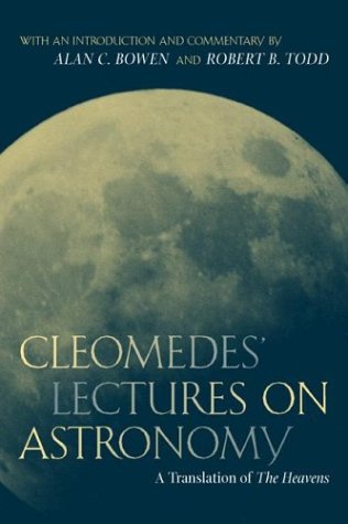Cleomedes Lectures On Astronomy A Translation Of The Heavens 1st Edition Cleomedes