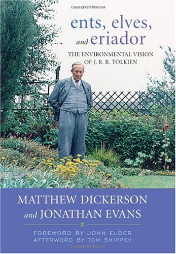 Ents Elves And Eriador The Environmental Vision Of J R R Tolkien First Edition Matthew T Dickerson
