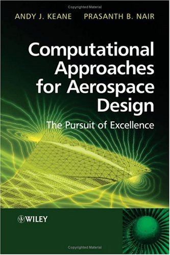 Computational Approaches For Aerospace Design The Pursuit Of Excellence 2005en602s Prof Andy Keane