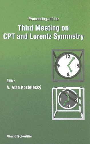 Proceedings Of The Third Meeting On Cpt And Lorentz Symmetry Bloomington Usa 47 August 2004 V Alan Kostelecky
