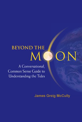 Beyond The Moon A Conversational Common Sense Guide To Understanding The Tides 2006en285s James Greig Mccully