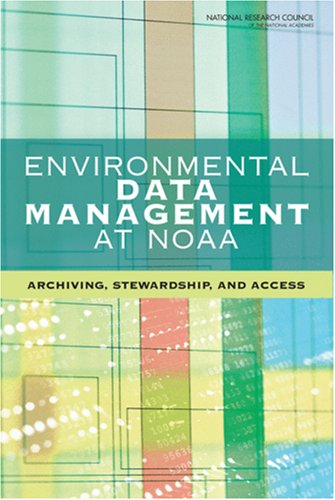 Environmental Data Management At Noaa Archiving Stewardship And Access Committee On Archiving And Accessing