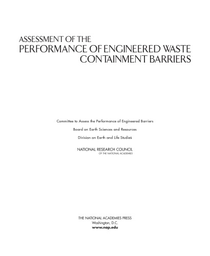 Assessment Of The Performance Of Engineered Waste Containment Barriers Committee To Assess The Performance Of Engineered Barriers