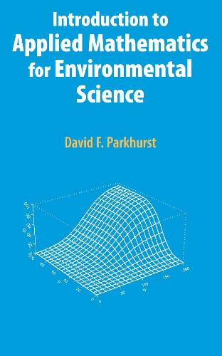 Introduction To Applied Mathematics For Environmental Science 20061st Eden317s David F Parkhurst