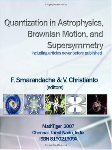 Quantization In Astrophysics Brownian Motion And Supersymmetry 2007en516s Editors Florentin Smarandache V Christianto