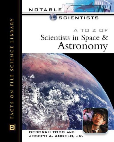 A To Z Of Scientists In Space And Astronomy Deborah Todd Joseph A Angelo