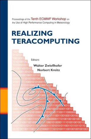 Realizing Teracomputing Proceedings Of The Tenth Ecmwf Workshop On The Use Of High Performao Walter Zwieflhofer