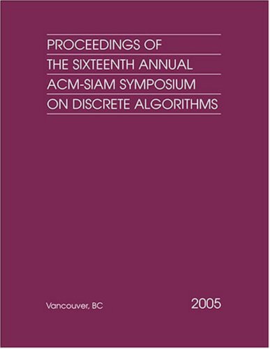 Proceedings Of The 16th Annual Acmsiam Symposium On Discrete Algorithms Siam The Siam Activity Group