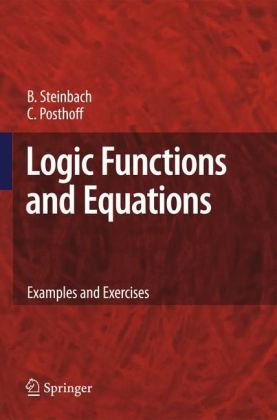 Logic Functions And Equations Examples And Exercises 1st Edition Bernd Steinbach