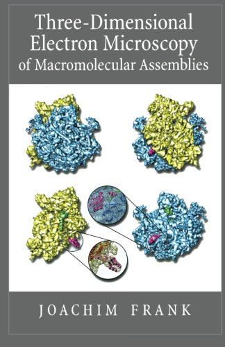 Threedimensional Electron Microscopy Of Macromolecular Assemblies Visualization Of Biological Molecules 2nd Edition Joachim Frank