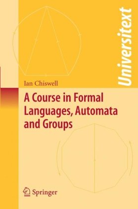 A Course In Formal Languages Automata And Groups 1st Edition Ian M Chiswell Auth