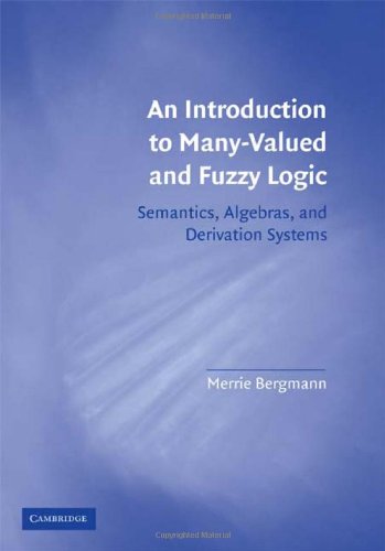 An Introduction To Manyvalued And Fuzzy Logic Semantics Algebras And Derivation Systems 1st Edition Merrie Bergmann