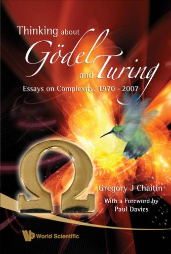 Thinking About Godel And Turing Essays On Complexity 19702007 Ws Gregory J Chaitin