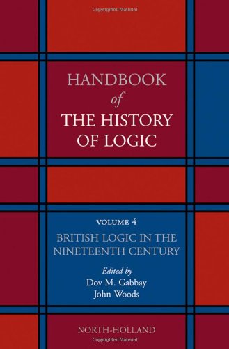 Handbook Of The History Of Logic Volume 04 British Logic In The Nineteenth Century Dov M Gabbay