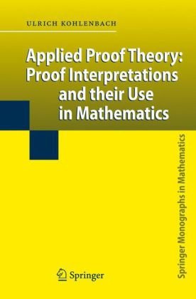 Applied Proof Theory Proof Interpretations And Their Use In Mathematics 1st Edition Ulrich Kohlenbach Auth
