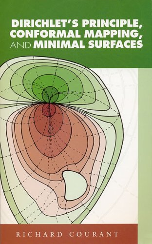 Dirichlets Principle Conformal Mapping And Minimal Surfaces Richard Courant