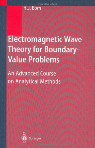 Electromagnetic Wave Theory For Boundaryvalue Problems An Advanced Course On Analytical Methods 1st Edition Hyo J Eom