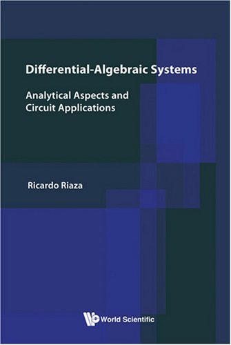 Differentialalgebraic Systems Analytical Aspects And Circuit Applications Ws Ricardo Riaza